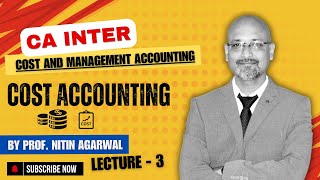 Cost Accounting  CA Inter  Lecture3  By Prof Nitin Agarwal [upl. by Bourque]