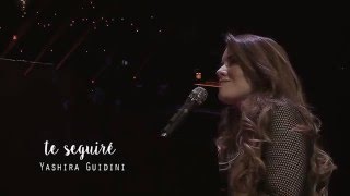 Yashira Guidini  Te Seguiré Live Video Oficial [upl. by Eslehc]