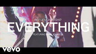 Reform Worship  Everything ft Fred Johnson [upl. by Mmada]