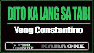 Dito Ka lang Sa Tabi  YENG CONSTANTINO KARAOKE [upl. by Aikenahs]