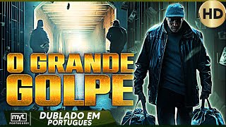 O GRANDE GOLPE  FILME COMPLETO DE AÇÃO EM PORTUGUÊS [upl. by Groves]