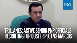 Trillanes Active senior PNP officials recruiting for ouster plot vs Marcos [upl. by Belcher]