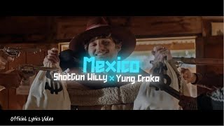 Mexico  Shotgun Willy ftYung Craka Official Lyrics Video [upl. by Nalda161]