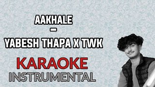 Yabesh Thapa X TWK Aakhale karaoke instrumental [upl. by Anoyet]