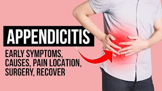 Appendicitis Early Symptoms Causes Pain Location Surgery Recovery [upl. by Hiroshi]