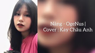 Nàng  Ogenus  Cover  Kay Châu Anh  ngắm hoàng hôn từ tầng ba vang nhịp gót giày… [upl. by Basil]