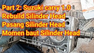 Part 2 Rebuild dan pasang silinder head Carry 10 momen baut silinder head [upl. by Fitzsimmons]