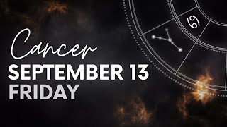 Cancer  Today Horoscope  September 13 2024  Daily Horoscope  Horoscope for Today [upl. by Tirma]