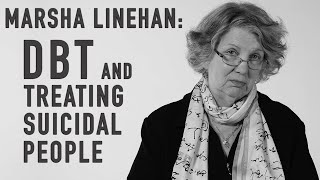 DBT amp Treating Suicidal People  MARSHA LINEHAN [upl. by Agneta]