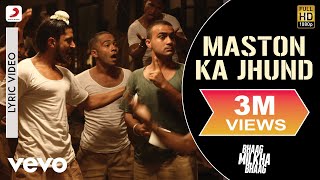 Maston Ka Jhund Lyric Video  Bhaag Milkha BhaagFarhan AkhtarDivya KumarPrasoon Joshi [upl. by Siver]