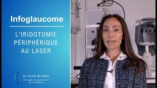 Dr Élisa Bluwol  LIridotomie périphérique au laser  INFOGLAUCOME [upl. by Gristede780]