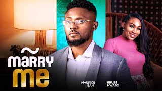 MARRY ME New Movie Maurice Sam Ebube Nwagbo 2023 Nollywood Romantic Movie [upl. by Isolda]