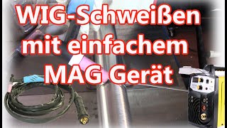 WIG Schweißen mit einfachem MAG Gerät [upl. by Stubbs]