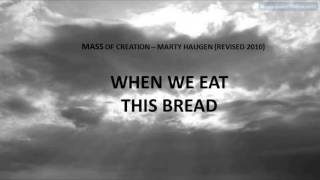 WHEN WE EAT THIS BREAD  MASS OF CREATION REV 2010 [upl. by Ahsienar]