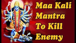 Most Powerful Maha Kali Mantra To Kill Enemy  Maha Kali Mantra [upl. by Osrit]