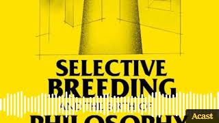 Episode 72 Selective Breeding and the Birth of Philosophy Part 1  New Write [upl. by Ennyleuqcaj]