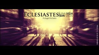 quotUna Vida Sin Diosquot Serie Eclesiastes  Ps Sugel Michelen [upl. by Chong]