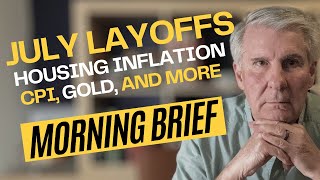 July Layoffs Inflation Down Housing Market and More  Morning Brief [upl. by Kaazi]