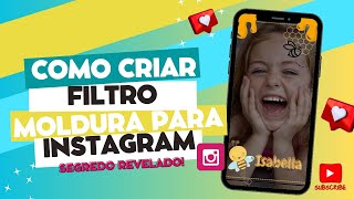 COMO FAZER FILTRO MOLDURA PARA INSTAGRAM I TUTORIAL SPARK AR  CANVA [upl. by Ardena71]