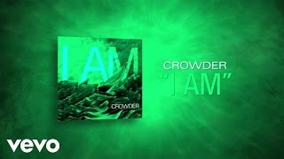 Crowder  I Am Lyric Video [upl. by Arreip]