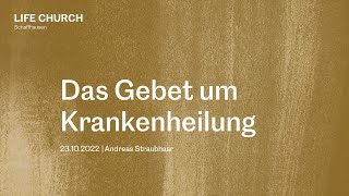 Das Gebet um Krankenheilung 23102022  Andreas Straubhaar [upl. by Adnoma]