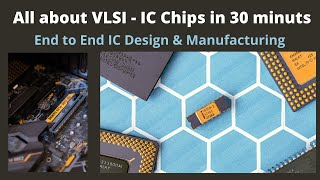 IC Design amp Manufacturing Process  Beginners Overview to VLSI [upl. by Madox]