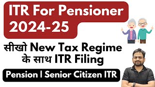 ITR For Pensioners 202425  Senior Citizen ITR Filing 202425  Pensioner ITR Filing [upl. by Myrtia514]