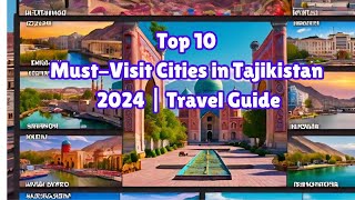 Top 10 MustVisit Cities in Tajikistan 2024  Travel Guide [upl. by Keyte]