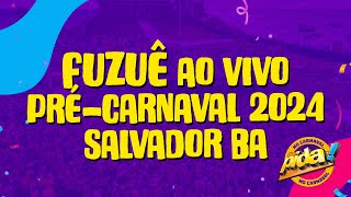 FUZUÊ AO VIVO CARNAVAL DE SALVADOR 2024  CAMAROTE PIDA [upl. by Eelyrag]