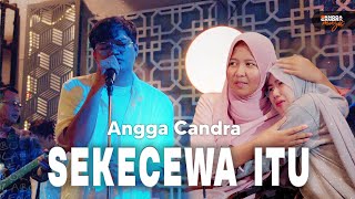 Sekecewa Itu  Angga Candra ft Himalaya Band  Live Version [upl. by Hammad]