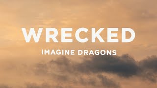 Imagine Dragons  Wrecked Lyrics [upl. by Chem]