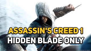 Can You Beat ASSASSINS CREED 1 With Only The Hidden Blade [upl. by Luis]