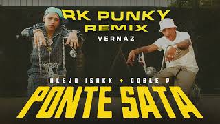 PONTE SATA RK PUNKY REMIX  DOBLE P x ALEJO ISAKK x VERNAZ [upl. by Litta]