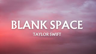 Taylor Swift  Blank Space Lyrics [upl. by Gregoor]