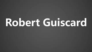 How To Pronounce Robert Guiscard [upl. by Nedgo995]