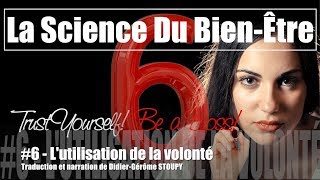 6 Lutilisation de la volonté LA SCIENCE DU BIEN ÊTRE Vraie voix Full HD WattlesStoupy [upl. by Manheim]