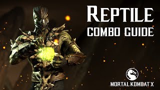 Mortal Kombat X REPTILE Beginner Combo Guide [upl. by Chaiken780]