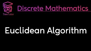 EUCLIDEAN ALGORITHM  DISCRETE MATHEMATICS [upl. by Ablem]