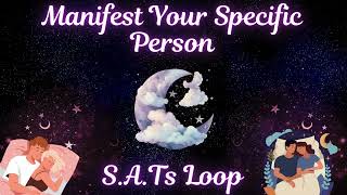 SATS Loop  Fall Asleep In The Wish Fulfilled  Manifest Your Specific Person [upl. by Rexanna363]