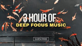 3 Hour of Deep Focus Music for Studying amp Concentration Mind Melody [upl. by Saied308]