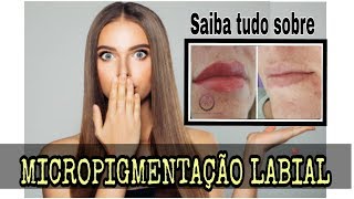 MICROPIGMENTAÇÃO LABIAL  SAIBA TUDO [upl. by Stranger]