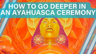 11 Tips for your Ayahuasca Ceremony to go deeper [upl. by Siwel]