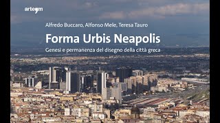 PRESENTAZIONE VOLUME quotFORMA URBIS NEAPOLIS GENESI E PERMANENZA DEL DISEGNO DELLA CITTA GRECAquot [upl. by Eive]