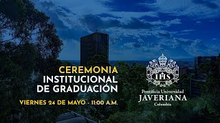 Ceremonia Institucional de Graduación  24 de mayo de 2024 1100 am [upl. by Rafa824]