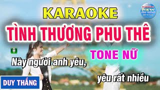 Tình Thương Phu Thê Karaoke Tone Nữ  New Duy Thắng [upl. by Alemac976]