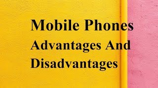 Mobile Phones advantages and disadvantages [upl. by Rebmaed]