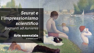 Seurat limpressionismo scientifico  Bagnanti ad Asnieres [upl. by Atis]