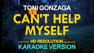 CANT HELP MYSELF  Toni Gonzaga 🎙️  KARAOKE  🎶 [upl. by Pomfret]