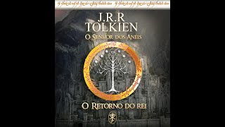 Áudio Livro O senhor Dos Anéis O Retorno do Rei JRR Tolkien [upl. by Inness]