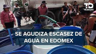 Habitantes Edomex pagan más de 9 mil pesos por pipas de agua al año suman más de 420 mil afectados [upl. by Gun]